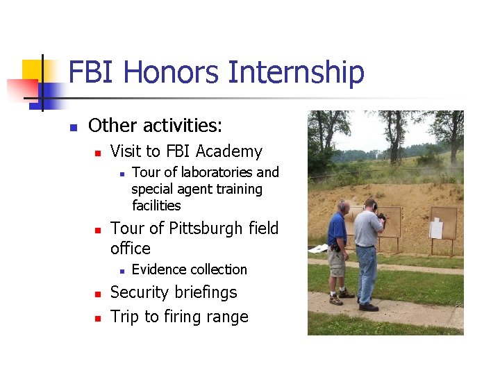 FBI Honors Internship n Other activities: n Visit to FBI Academy n n Tour