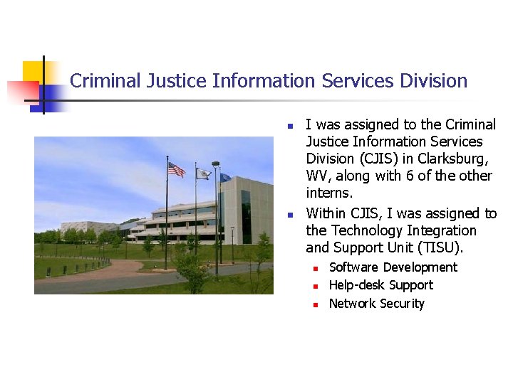 Criminal Justice Information Services Division n n I was assigned to the Criminal Justice