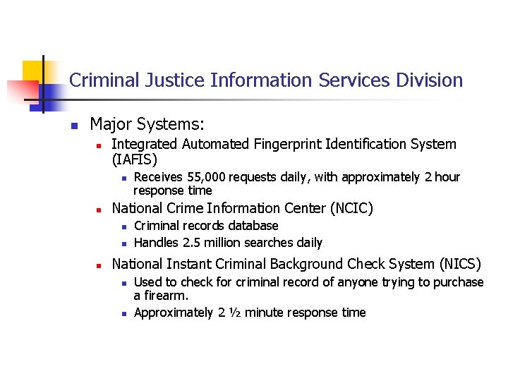 Criminal Justice Information Services Division n Major Systems: n Integrated Automated Fingerprint Identification System