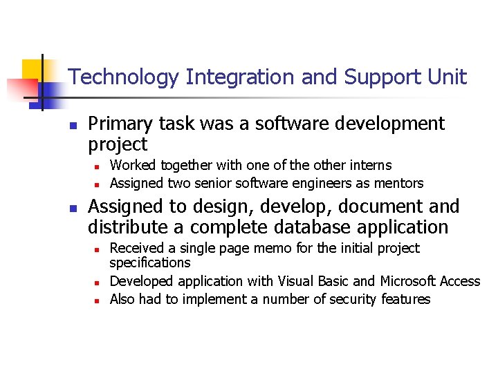 Technology Integration and Support Unit n Primary task was a software development project n