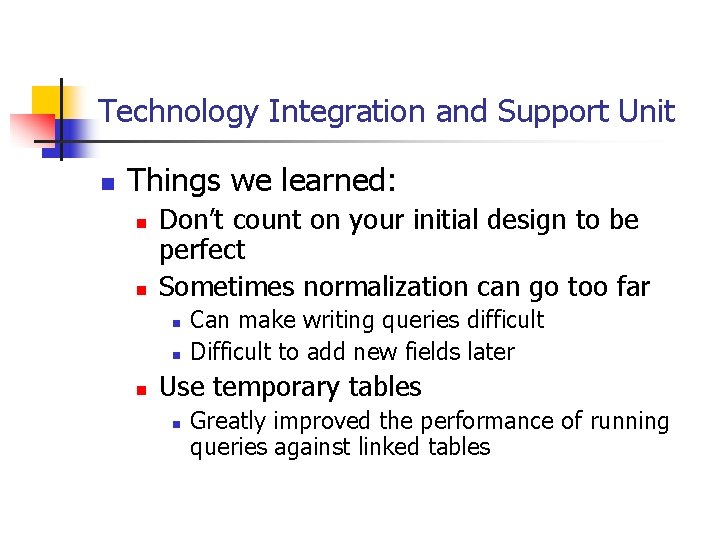 Technology Integration and Support Unit n Things we learned: n n Don’t count on