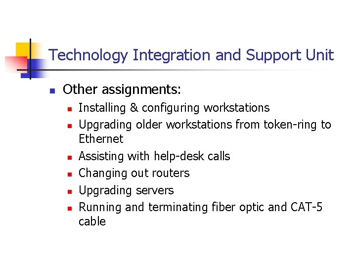 Technology Integration and Support Unit n Other assignments: n n n Installing & configuring