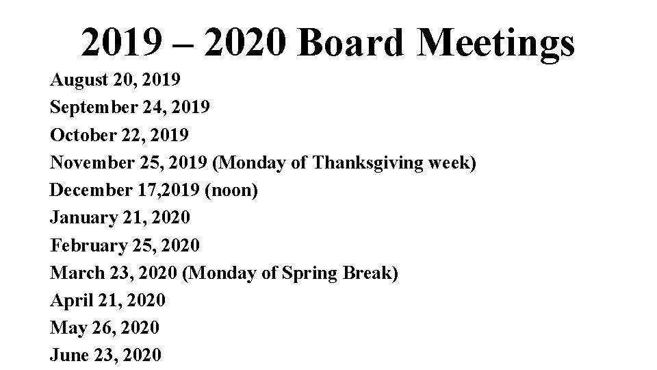 2019 – 2020 Board Meetings August 20, 2019 September 24, 2019 October 22, 2019
