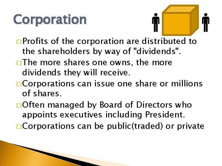 Corporation � Profits of the corporation are distributed to the shareholders by way of