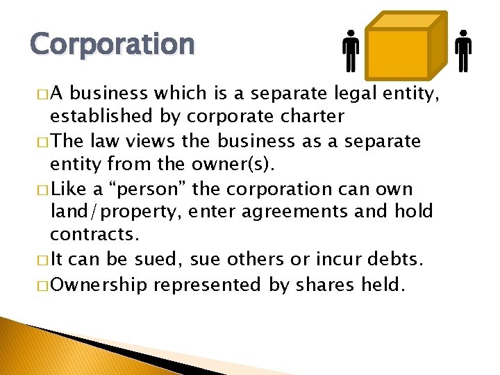 Corporation �A business which is a separate legal entity, established by corporate charter �