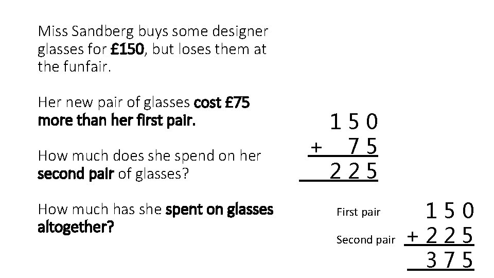 Miss Sandberg buys some designer glasses for £ 150, but loses them at the