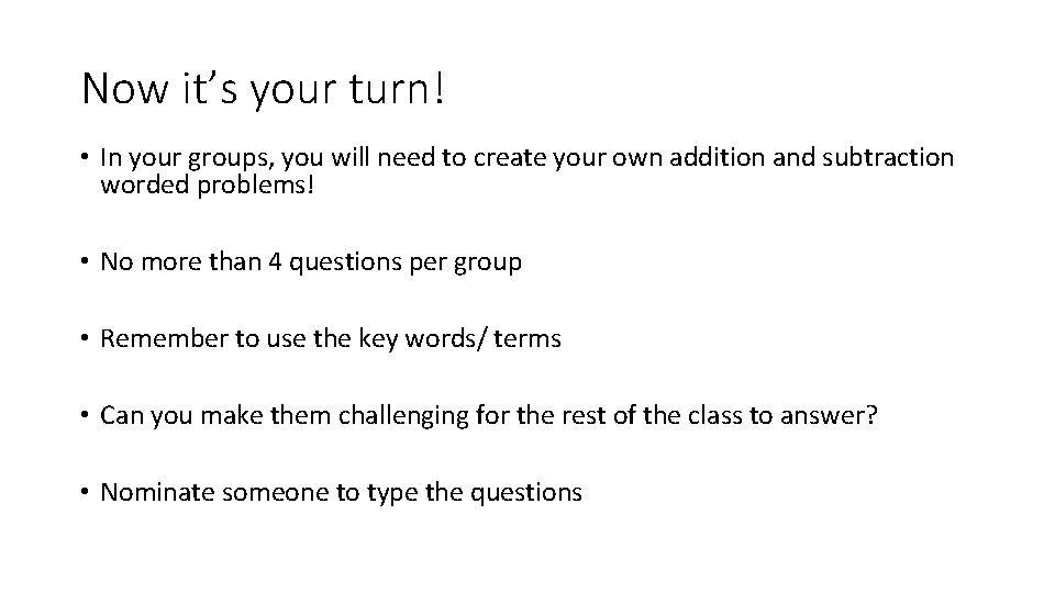 Now it’s your turn! • In your groups, you will need to create your