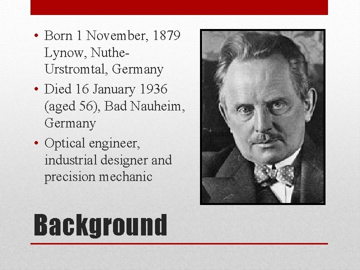  • Born 1 November, 1879 Lynow, Nuthe. Urstromtal, Germany • Died 16 January