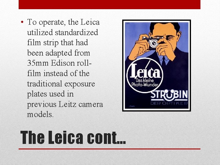  • To operate, the Leica utilized standardized film strip that had been adapted