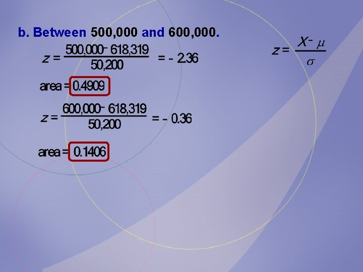 b. Between 500, 000 and 600, 000. 