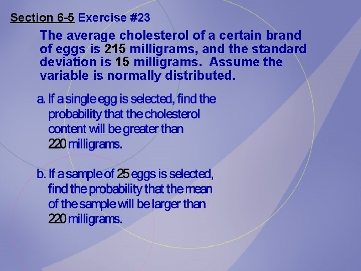 Section 6 -5 Exercise #23 The average cholesterol of a certain brand of eggs