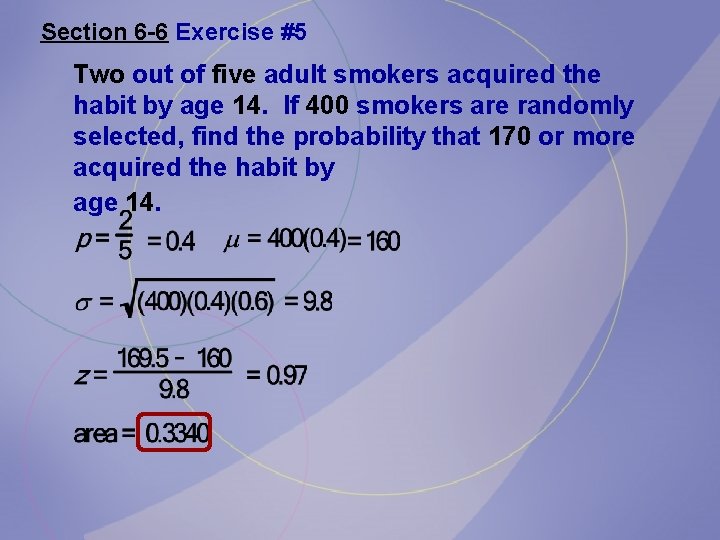 Section 6 -6 Exercise #5 Two out of five adult smokers acquired the habit