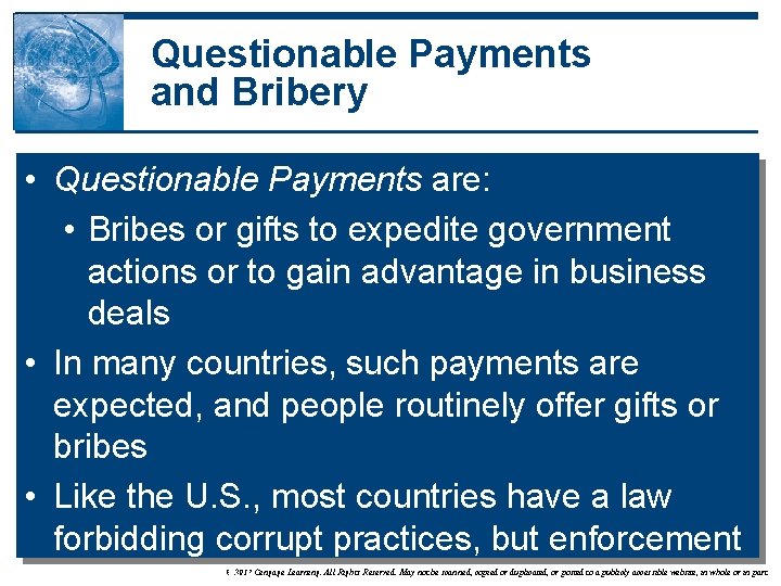 Questionable Payments and Bribery • Questionable Payments are: • Bribes or gifts to expedite