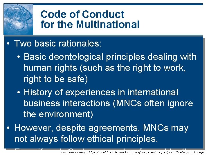Code of Conduct for the Multinational • Two basic rationales: • Basic deontological principles