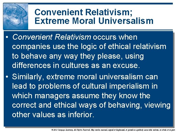Convenient Relativism; Extreme Moral Universalism • Convenient Relativism occurs when companies use the logic