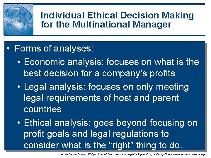 Individual Ethical Decision Making for the Multinational Manager • Forms of analyses: • Economic