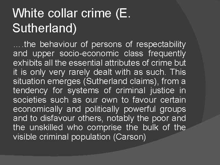 White collar crime (E. Sutherland) …. the behaviour of persons of respectability and upper