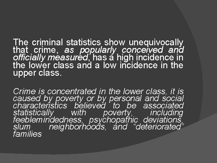 The criminal statistics show unequivocally that crime, as popularly conceived and officially measured, has