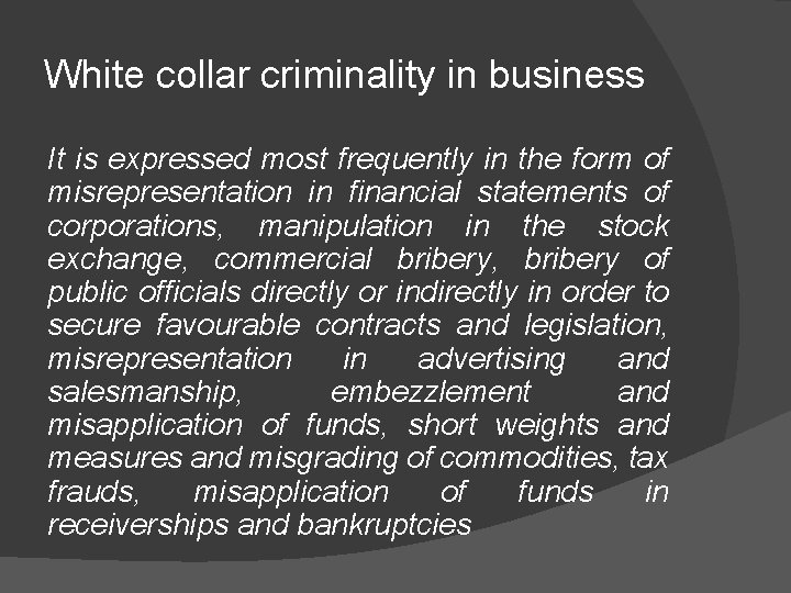 White collar criminality in business It is expressed most frequently in the form of