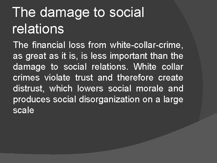 The damage to social relations The financial loss from white-collar-crime, as great as it