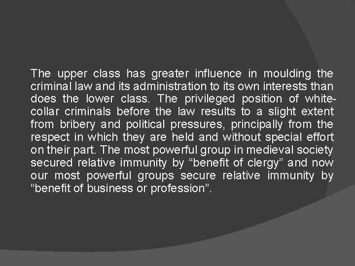 The upper class has greater influence in moulding the criminal law and its administration