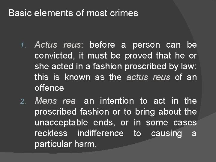 Basic elements of most crimes Actus reus: before a person can be convicted, it