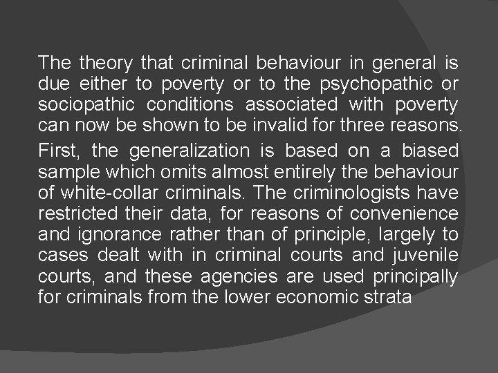 The theory that criminal behaviour in general is due either to poverty or to