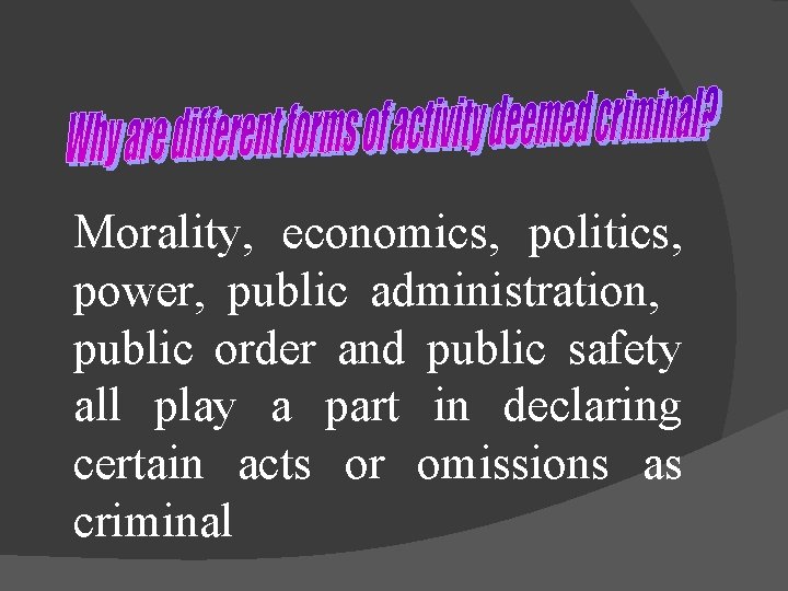 Morality, economics, politics, power, public administration, public order and public safety all play a