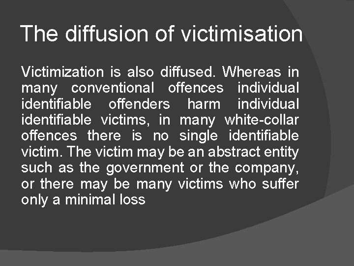 The diffusion of victimisation Victimization is also diffused. Whereas in many conventional offences individual