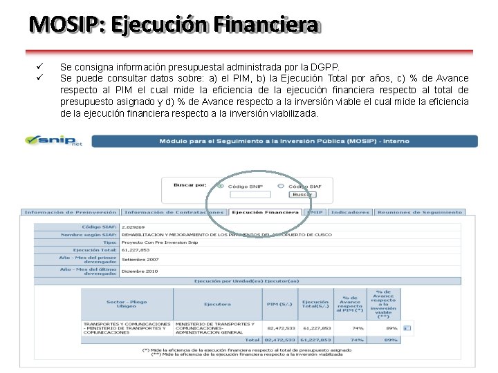 MOSIP: Ejecución Financiera Se consigna información presupuestal administrada por la DGPP. Se puede consultar