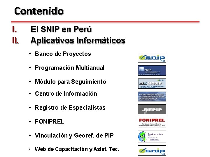 Contenido I. II. El SNIP en Perú Aplicativos Informáticos • Banco de Proyectos •