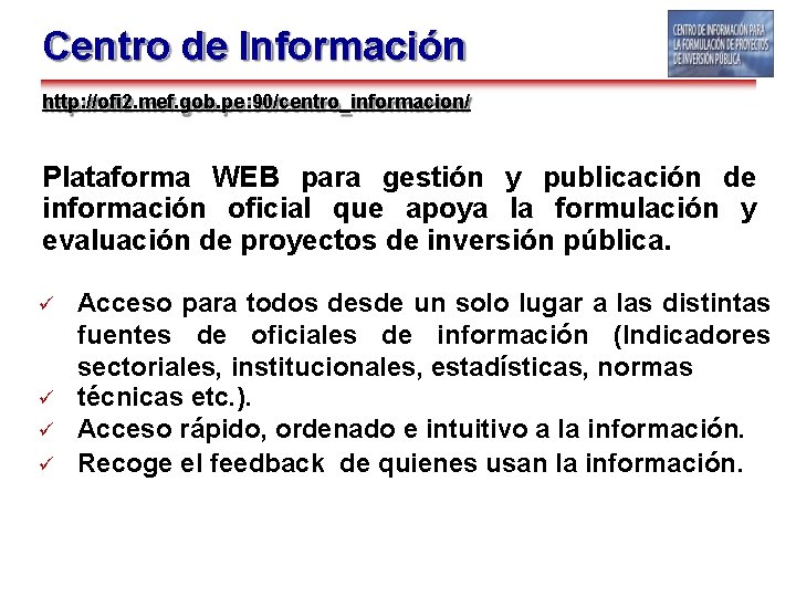 Centro de Información http: //ofi 2. mef. gob. pe: 90/centro_informacion/ Plataforma WEB para gestión