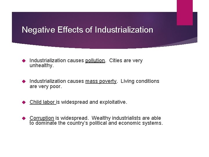 Negative Effects of Industrialization causes pollution. Cities are very unhealthy. Industrialization causes mass poverty.