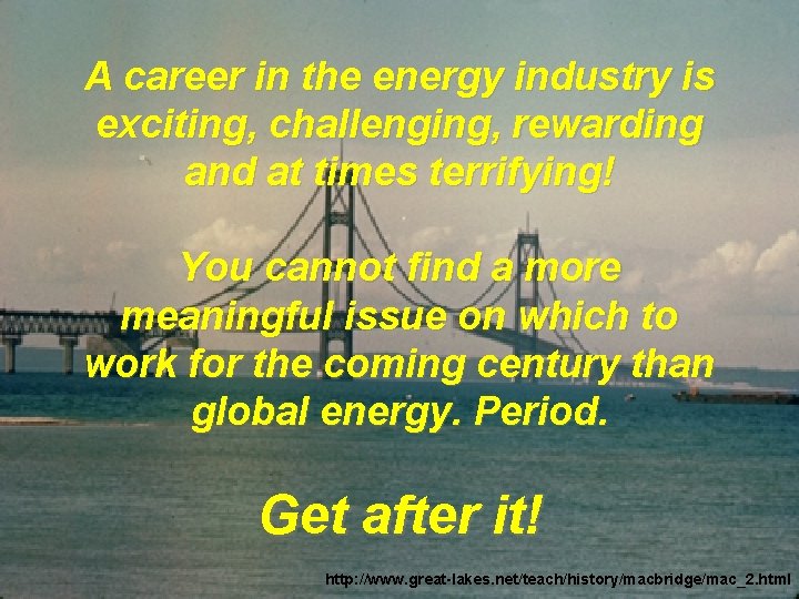 Tinker, 2008 A career in the energy industry is exciting, challenging, rewarding and at