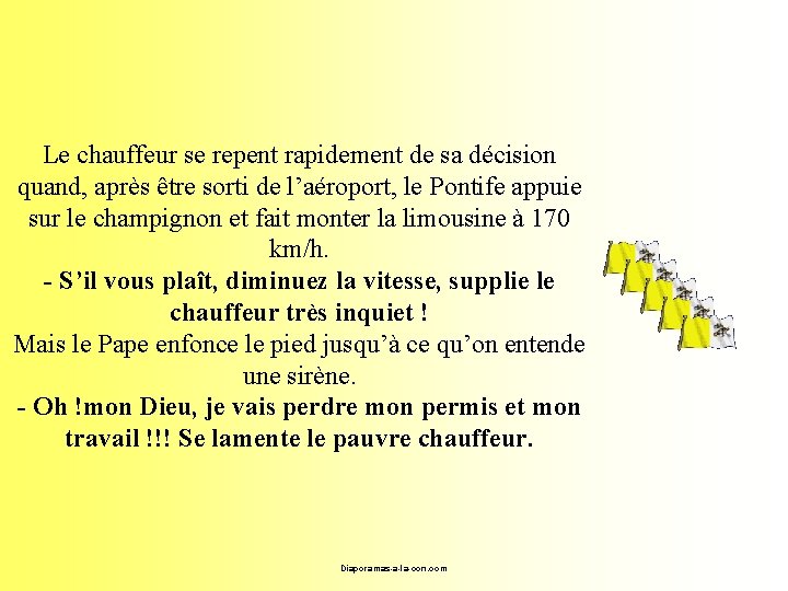 Le chauffeur se repent rapidement de sa décision quand, après être sorti de l’aéroport,