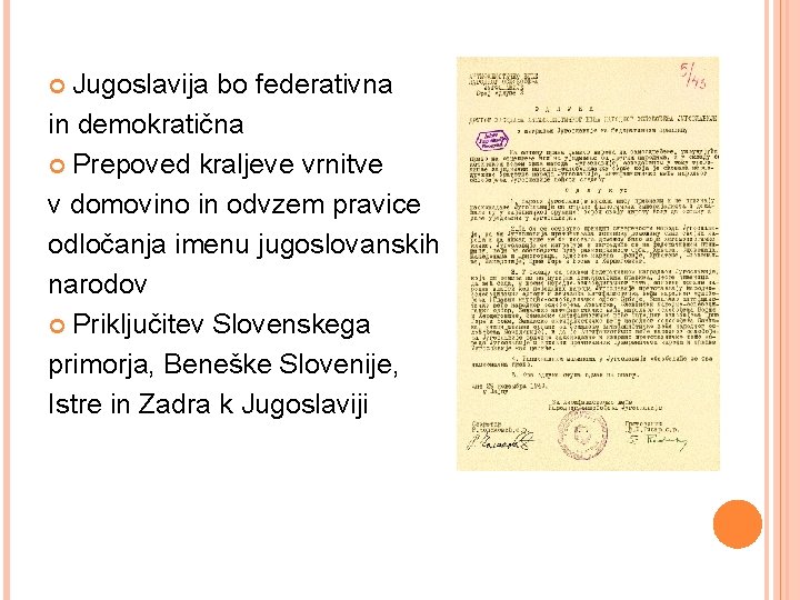 Jugoslavija bo federativna in demokratična Prepoved kraljeve vrnitve v domovino in odvzem pravice odločanja