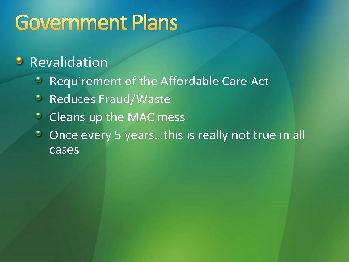 Government Plans Revalidation Requirement of the Affordable Care Act Reduces Fraud/Waste Cleans up the