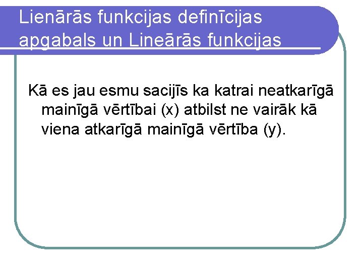 Lienārās funkcijas definīcijas apgabals un Lineārās funkcijas vērtību apgabals. Kā es jau esmu sacijīs