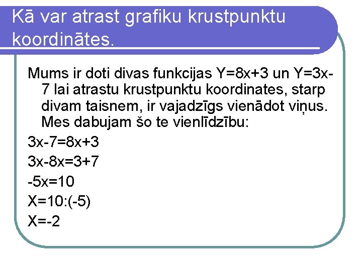 Kā var atrast grafiku krustpunktu koordinātes. Mums ir doti divas funkcijas Y=8 x+3 un