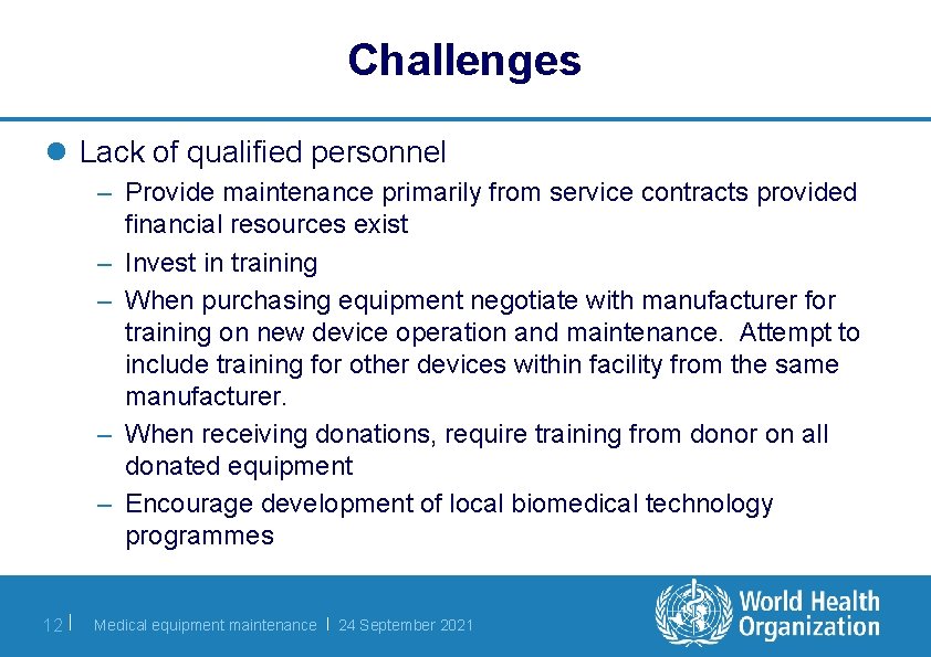 Challenges l Lack of qualified personnel – Provide maintenance primarily from service contracts provided