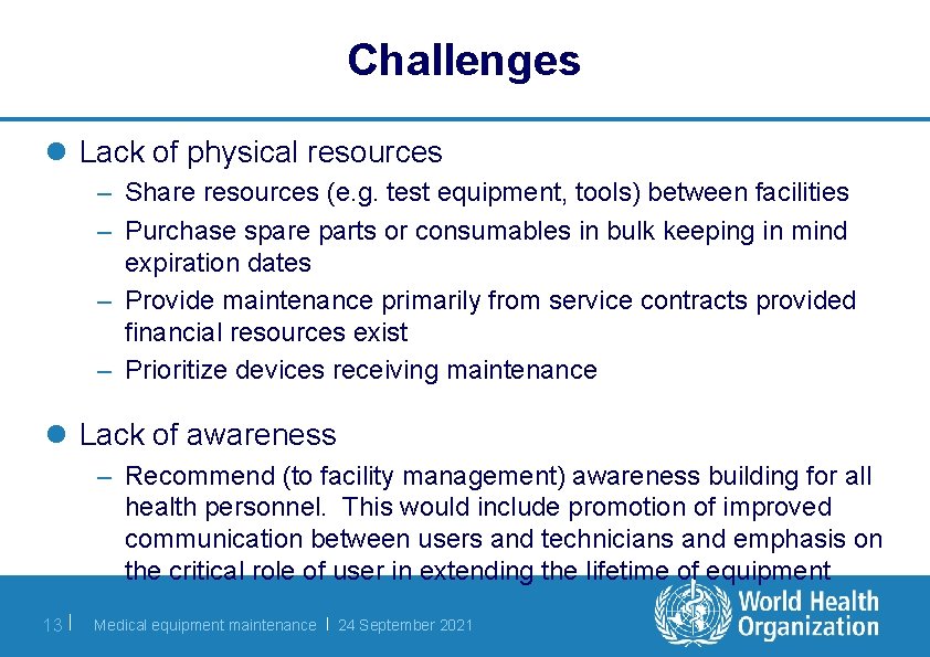 Challenges l Lack of physical resources – Share resources (e. g. test equipment, tools)