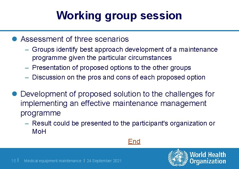 Working group session l Assessment of three scenarios – Groups identify best approach development