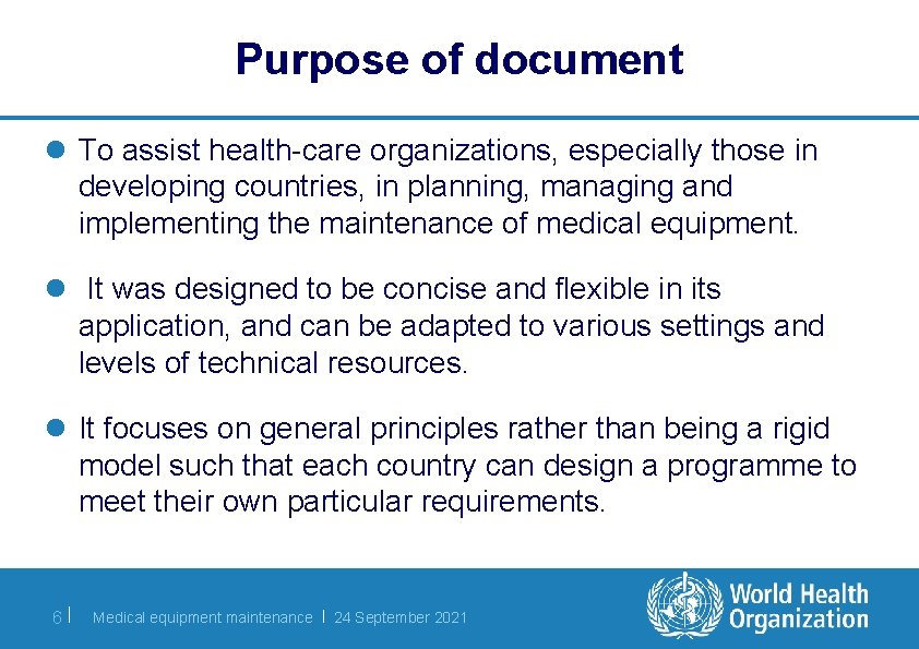 Purpose of document l To assist health-care organizations, especially those in developing countries, in
