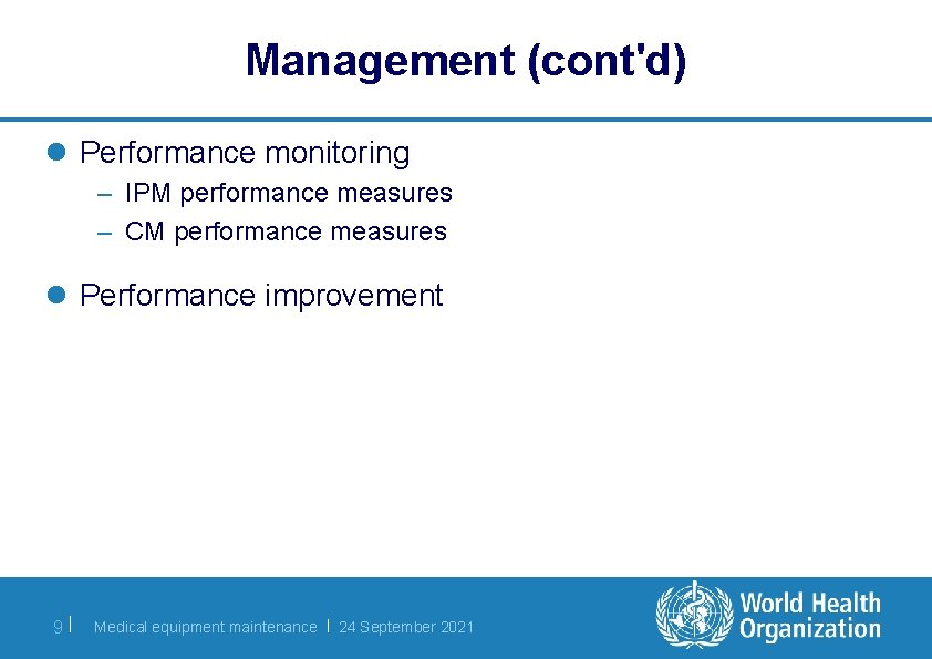 Management (cont'd) l Performance monitoring – IPM performance measures – CM performance measures l