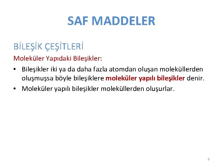 SAF MADDELER BİLEŞİK ÇEŞİTLERİ Moleküler Yapıdaki Bileşikler: • Bileşikler iki ya da daha fazla