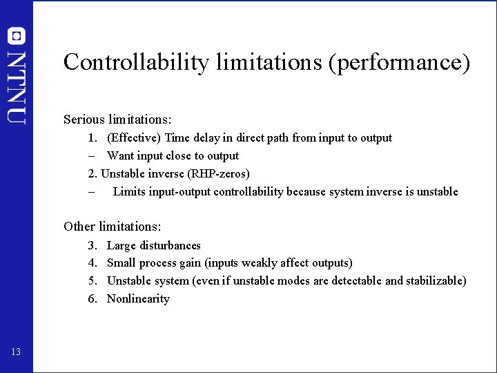 Controllability limitations (performance) Serious limitations: 1. (Effective) Time delay in direct path from input