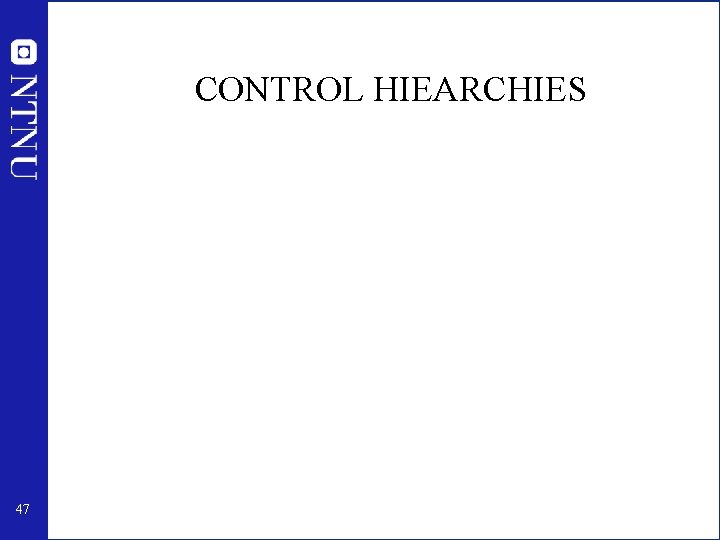 CONTROL HIEARCHIES 47 