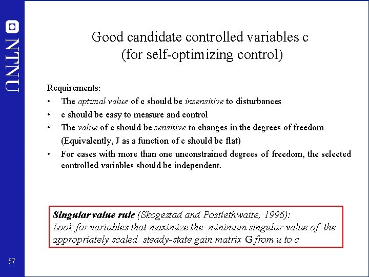 Good candidate controlled variables c (for self-optimizing control) Requirements: • The optimal value of
