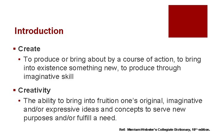 Introduction § Create • To produce or bring about by a course of action,