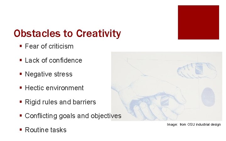 Obstacles to Creativity § Fear of criticism § Lack of confidence § Negative stress